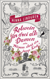 Buchcover von Rotwein für drei alte Damen oder Warum starb der junge Koch?: Roman von Minna Lindgren
