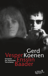 Buchcover von Vesper, Ensslin, Baader: Urszenen des deutschen Terrorismus von Gerd Koenen