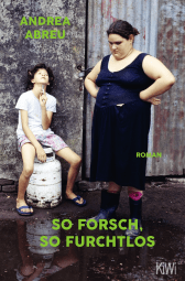 Buchcover von So forsch, so furchtlos: Roman von Andrea Abreu