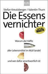 Buchcover von Die Essensvernichter: Warum die Hälfte aller Lebensmittel im Müll landet und wer dafür verantwortlich ist von Stefan Kreutzberger, Valentin Thurn