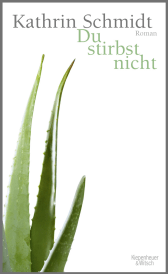 Buchcover von Du stirbst nicht: Roman von Kathrin Schmidt