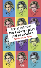 Buchcover von Der Ludwig - jetzt mal so gesehen: Beethoven im Alltag von Konrad Beikircher