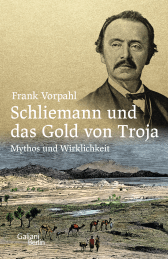 Buchcover von Schliemann und das Gold von Troja: Mythos und Wirklichkeit von Frank Vorpahl