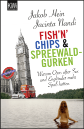 Buchcover von Fish'n'Chips & Spreewaldgurken: Warum Ossis öfter Sex und Engländer mehr Spaß hatten von Jakob Hein, Jacinta Nandi