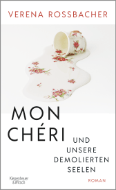 Buchcover von Mon Chéri und unsere demolierten Seelen: Roman von Verena Roßbacher