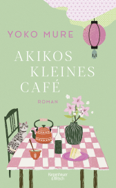 Buchcover von Akikos kleines Café: Roman von Yoko Mure