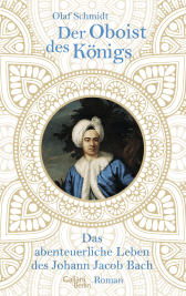 Buchcover von Der Oboist des Königs: Das abenteuerliche Leben des Johann Jacob Bach von Olaf Schmidt