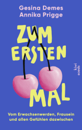 Buchcover von Zum ersten Mal:  Vom Erwachsenwerden, Frausein und allen Gefühlen dazwischen von Gesina Demes, Annika Prigge