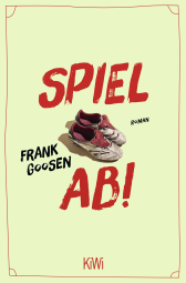 Buchcover von Spiel ab!: Roman von Frank Goosen