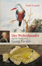 Buchcover von Der Welterkunder: Auf der Suche nach Georg Forster von Frank Vorpahl