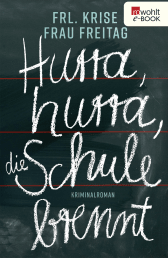 Buchcover von Hurra, hurra, die Schule brennt von Frl. Krise, Frau Freitag