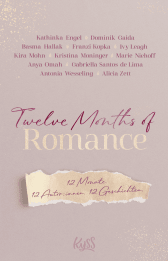 Buchcover von Twelve Months of Romance: 12 Monate. 12 Autor:innen. 12 Geschichten. von Kathinka Engel, Dominik Gaida, Basma Hallak, Franzi Kopka, Ivy Leagh, Kira Mohn, Kristina Moninger, Marie Niehoff, Anya Omah, Gabriella Santos de Lima, Antonia Wesseling, Alicia Zett