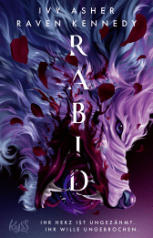 Buchcover von Rabid: Ihr Herz ist ungezähmt. Ihr Wille ungebrochen. von Ivy Asher, Raven Kennedy