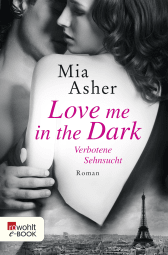 Buchcover von Love me in the Dark – Verbotene Sehnsucht von Mia Asher