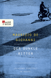 Der dunkle Ritter: Lojacono ermittelt in Neapel