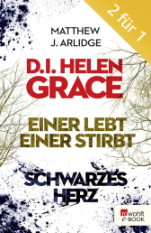 Buchcover von D.I. Grace: Einer lebt, einer stirbt / Schwarzes Herz: D.I. Grace, Zwei Fälle für Helen Grace von Matthew J. Arlidge