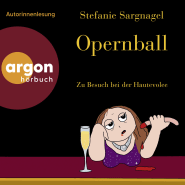 Hörbuchcover von Opernball: Zu Besuch bei der Hautevolee von Stefanie Sargnagel, wird gesprochen von Stefanie Sargnagel