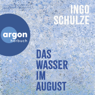Hörbuchcover von Das Wasser im August von Ingo Schulze, wird gesprochen von Joachim Schönfeld