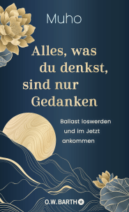 Buchcover von Alles, was du denkst, sind nur Gedanken: Ballast loswerden und im Jetzt ankommen von  Muho
