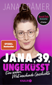 Buchcover von Jana, 39, ungeküsst: Eine wahre, Mut machende Geschichte von Jana Crämer