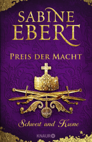 Buchcover von Schwert und Krone - Preis der Macht: Roman von Sabine Ebert
