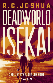 Buchcover von Deadworld Isekai 1 - Der letzte Überlebende: Ein LitRPG-Roman von R. C. Joshua
