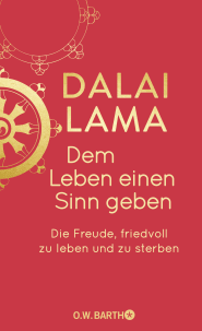 Buchcover von Dem Leben einen Sinn geben: Die Freude, friedvoll zu leben und zu sterben von  Dalai Lama