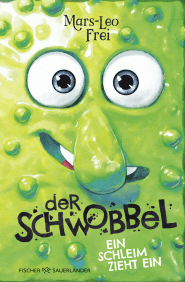 Buchcover von Der Schwobbel – Ein Schleim zieht ein von Mars-Leo Frei