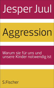 Buchcover von Aggression: Warum sie für uns und unsere Kinder notwendig ist von Jesper Juul
