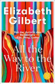 Buchcover von All the Way to the River von Elizabeth Gilbert