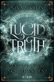 Buchcover von Lucid Truth – Was, wenn wir nicht erwachen? von Nina Martin