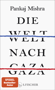 Buchcover von Die Welt nach Gaza von Pankaj Mishra