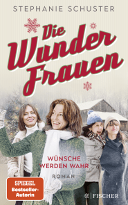 Buchcover von Die Wunderfrauen: Wünsche werden wahr von Stephanie Schuster