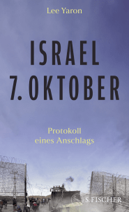 Buchcover von Israel, 7. Oktober: Protokoll eines Anschlags von Lee Yaron