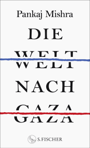 Buchcover von Die Welt nach Gaza von Pankaj Mishra