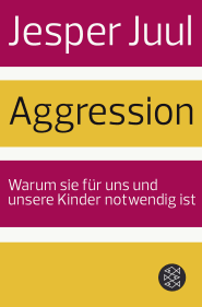 Buchcover von Aggression: Warum sie für uns und unsere Kinder notwendig ist von Jesper Juul