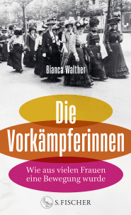 Buchcover von Die Vorkämpferinnen: Wie aus vielen Frauen eine Bewegung wurde von Bianca Walther
