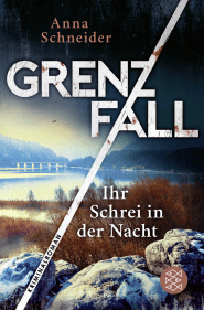 Buchcover von Grenzfall - Ihr Schrei in der Nacht: Kriminalroman von Anna Schneider