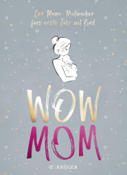 Buchcover von WOW MOM: Der Mama-Mutmacher fürs erste Jahr mit Kind von Lisa Harmann, Katharina Nachtsheim