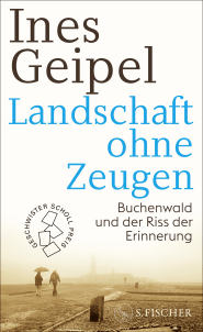Buchcover von Landschaft ohne Zeugen: Buchenwald und der Riss der Erinnerung von Ines Geipel