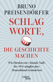 Buchcover von Schlagworte, die Geschichte machen: Wie Parolen von »Stunde Null« bis »Wir schaffen das« Deutschland veränderten von Bruno Preisendörfer