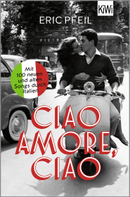 Buchcover von Ciao Amore, ciao: Mit 100 neuen und alten Songs durch Italien von Eric Pfeil