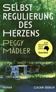 Buchcover von Selbstregulierung des Herzens: Roman von Peggy Mädler