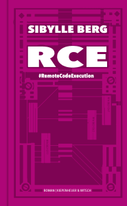 Buchcover von RCE: #RemoteCodeExecution. Roman von Sibylle Berg