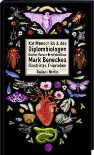 Buchcover von Kat Menschiks und des Diplom-Biologen Doctor Rerum Medicinalium Mark Beneckes Illustrirtes Thierleben von Mark Benecke, Kat Menschik