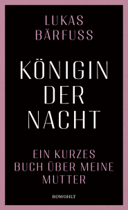 Buchcover von Königin der Nacht: Ein kurzes Buch über meine Mutter von Lukas Bärfuss