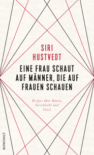 Buchcover von Eine Frau schaut auf Männer, die auf Frauen schauen: Essays über Kunst, Geschlecht und Geist von Siri Hustvedt