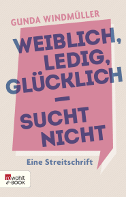 Weiblich, ledig, glücklich - sucht nicht