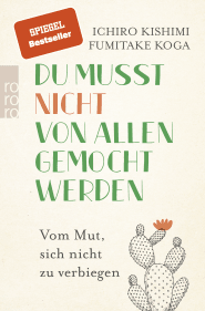 Buchcover von Du musst nicht von allen gemocht werden: Vom Mut, sich nicht zu verbiegen von Ichiro Kishimi, Fumitake Koga
