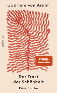 Buchcover von Der Trost der Schönheit: Eine Suche von Gabriele von Arnim